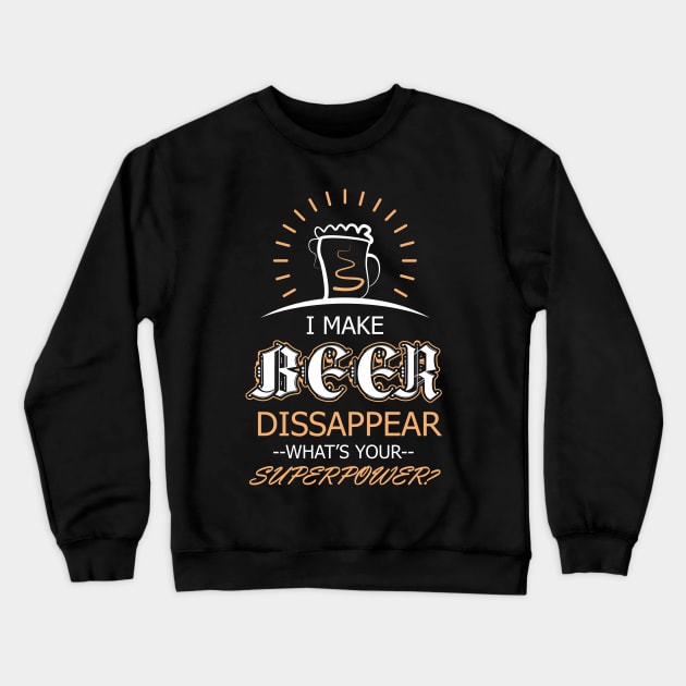 I Make Beer Disappear Crewneck Sweatshirt by padune